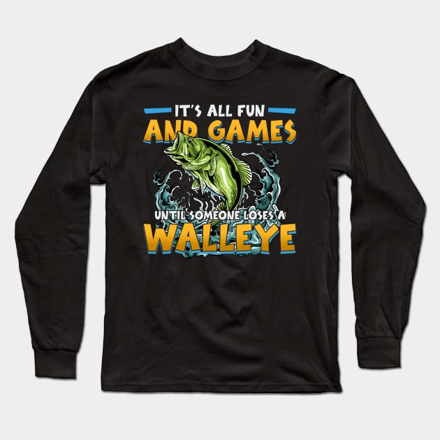 Funny It's All Fun And Games Until Someone Loses A Walleye Long Sleeve T-Shirt by American Woman